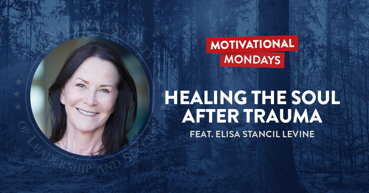 NSLS Motivational Mondays Podcast: Healing the Soul After Trauma Featuring Elisa Stancil Levine