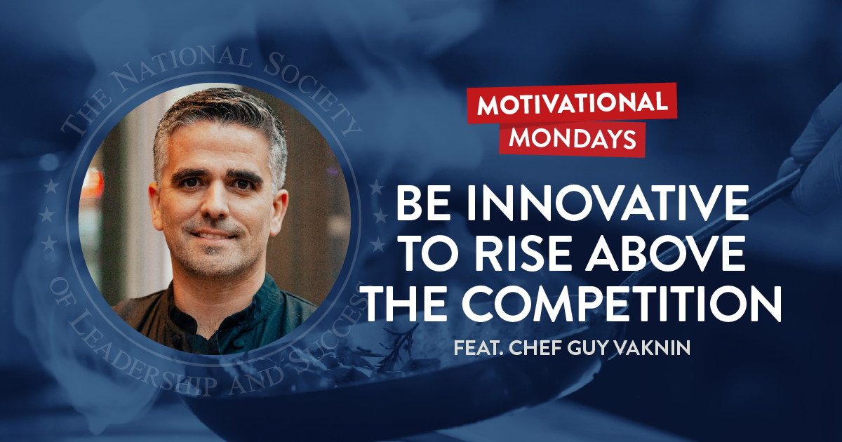 Be Innovative to Rise above the Competition, featuring Chef Guy Vaknin | NSLS Motivational Mondays Podcast