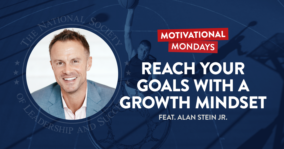 Reach Your Goals with a Growth Mindset, featuring Alan Stein Jr. | NSLS Motivational Mondays