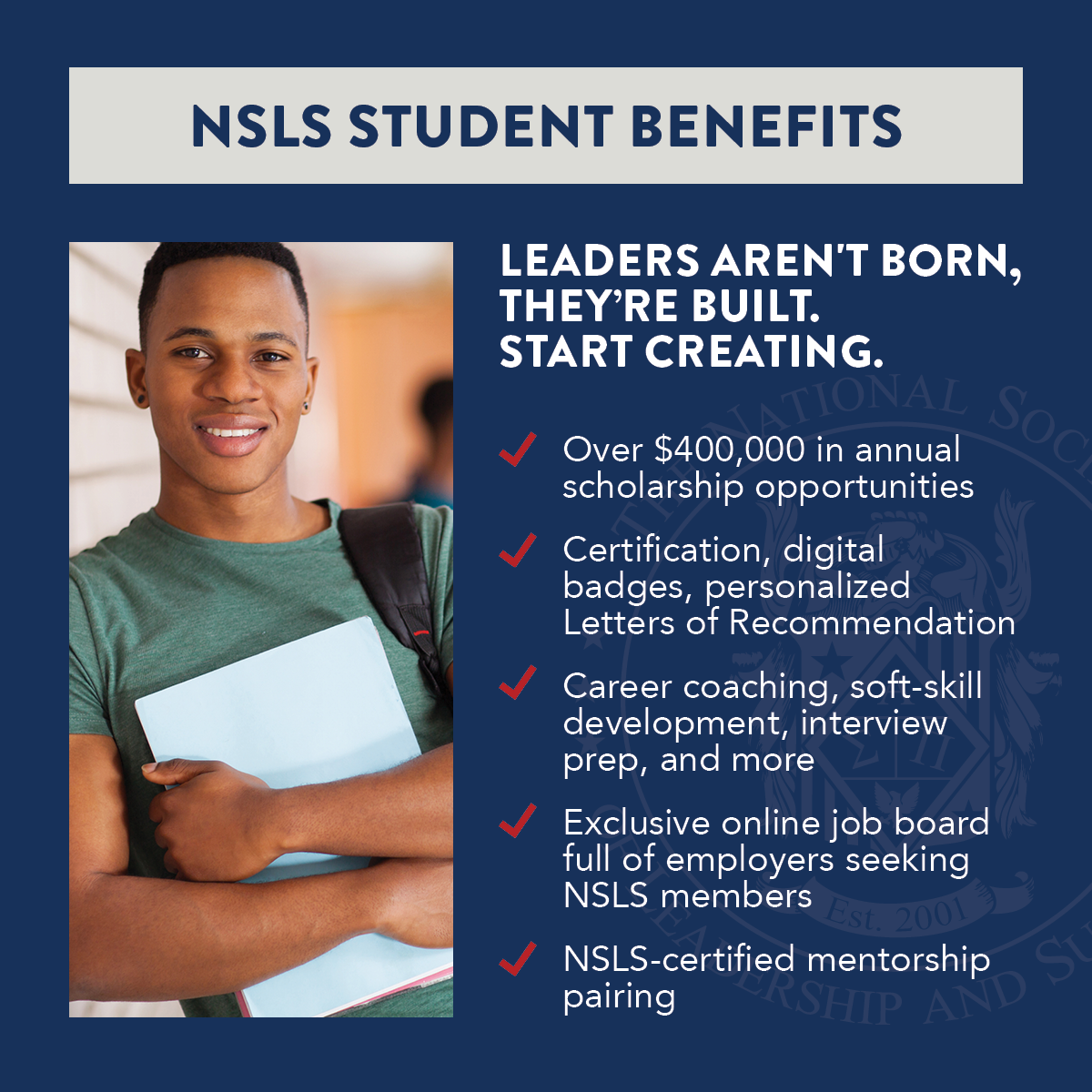 On the left side, a student in a green shirt with a backpack on one shoulder holds a notebook for a portrait. On the right is a bullet list of NSLS student benefits, which includes: over $400,000 in annual scholarship opportunities; certification, digital badges, and personalized letters of recommendation; career coaching, soft-skill development, interview prep, and more; exclusive online job board full of employers seeking NSLS members; NSLS-certified mentorship pairing.
